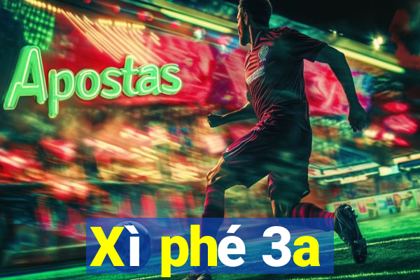 Xì phé 3a