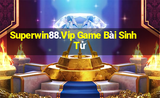 Superwin88.Vip Game Bài Sinh Tử