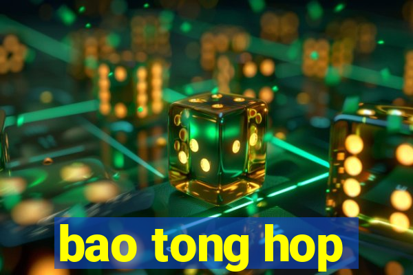 bao tong hop