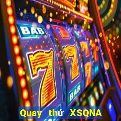 Quay thử XSQNA ngày 9