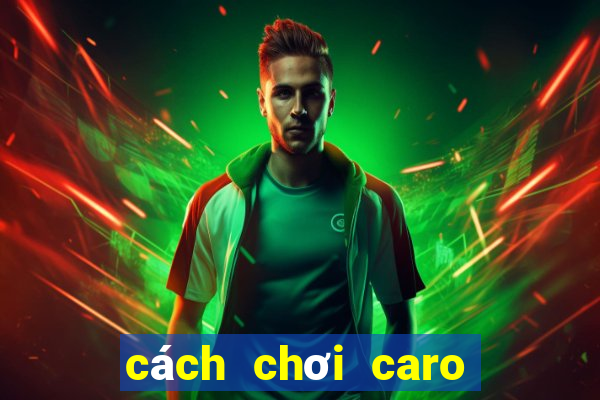 cách chơi caro luôn thắng