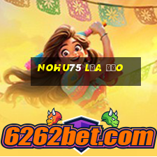 Nohu75 Lừa Đảo