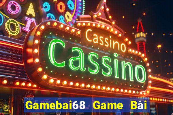 Gamebai68 Game Bài Tặng Tiền