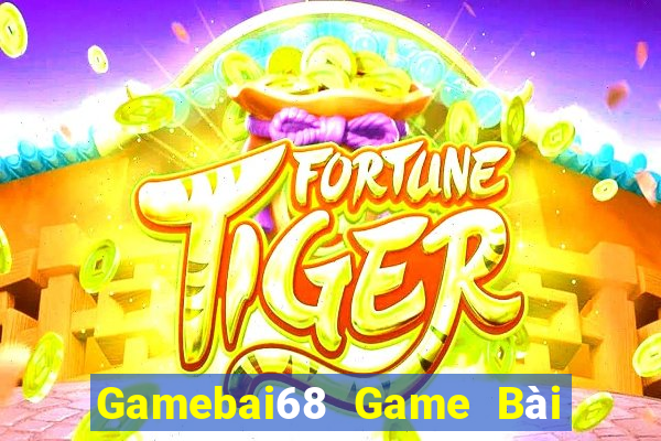 Gamebai68 Game Bài Tặng Tiền