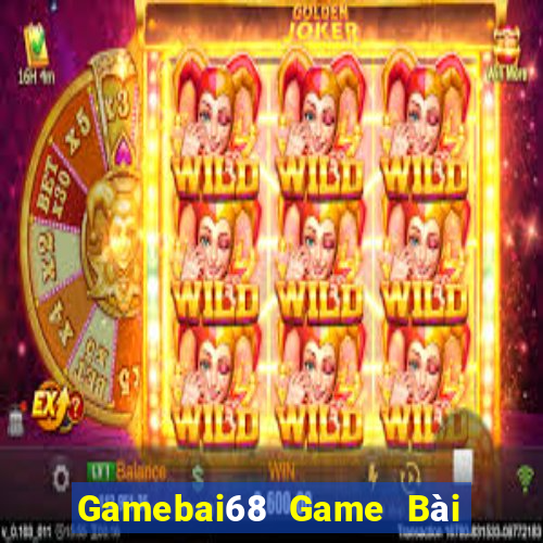 Gamebai68 Game Bài Tặng Tiền