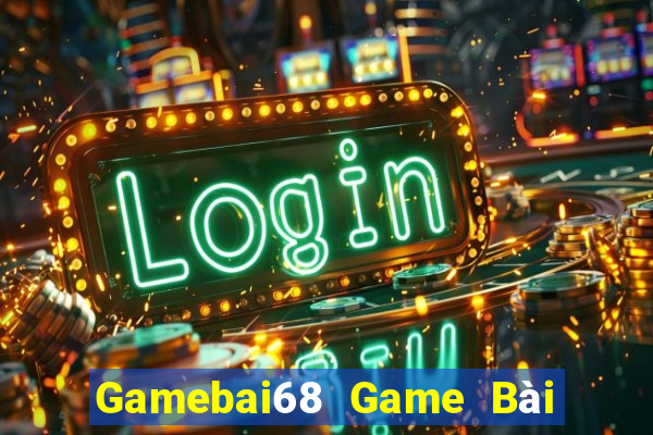 Gamebai68 Game Bài Tặng Tiền