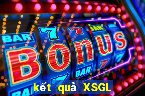 kết quả XSGL ngày 10