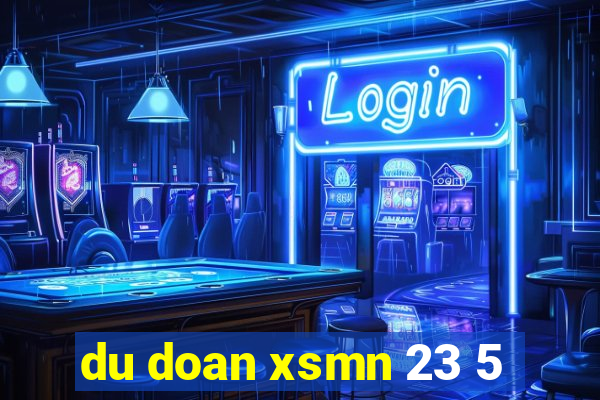 du doan xsmn 23 5