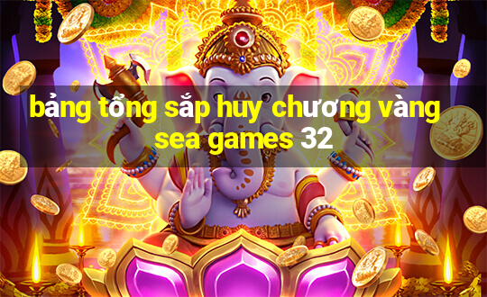 bảng tổng sắp huy chương vàng sea games 32