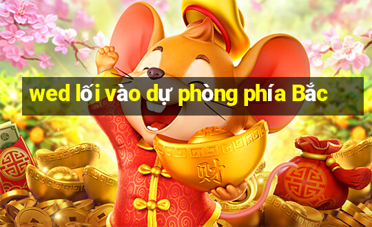 wed lối vào dự phòng phía Bắc