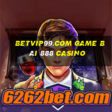 Betvip99.Com Game Bài 888 Casino