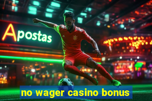 no wager casino bonus