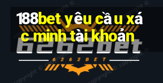 188bet yêu cầu xác minh tài khoản