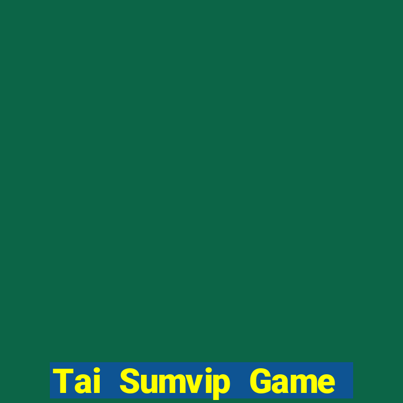 Tai Sumvip Game Bài Đổi Thưởng B52