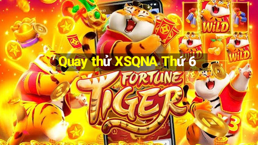 Quay thử XSQNA Thứ 6