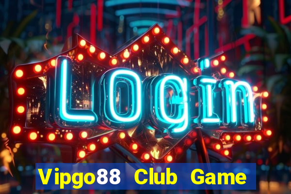 Vipgo88 Club Game Bài Online