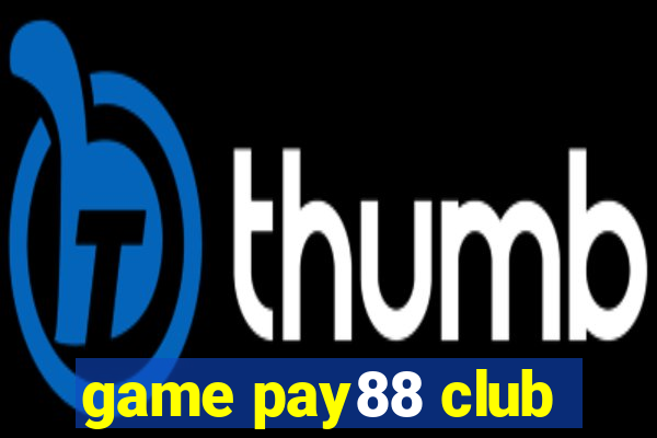 game pay88 club