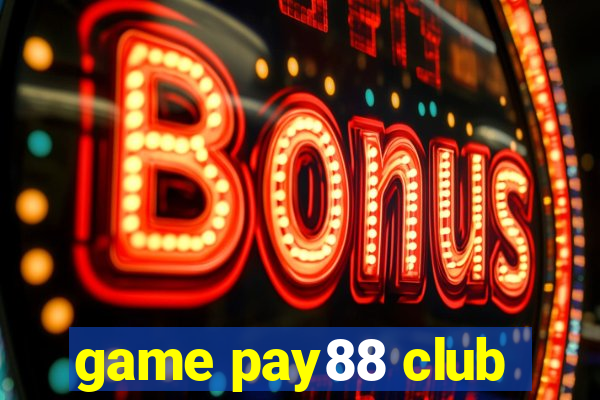 game pay88 club