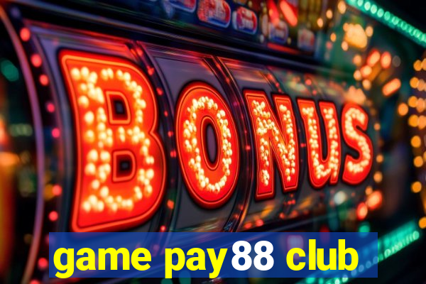 game pay88 club