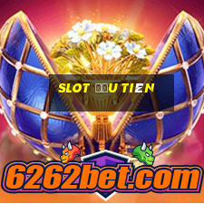 slot đầu tiên