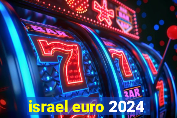 israel euro 2024