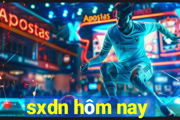 sxdn hôm nay