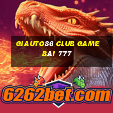 Giauto86 Club Game Bài 777