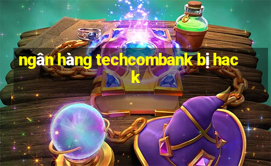 ngân hàng techcombank bị hack