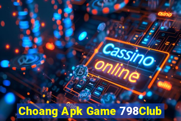 Choang Apk Game 798Club