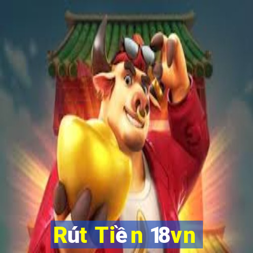 Rút Tiền 18vn