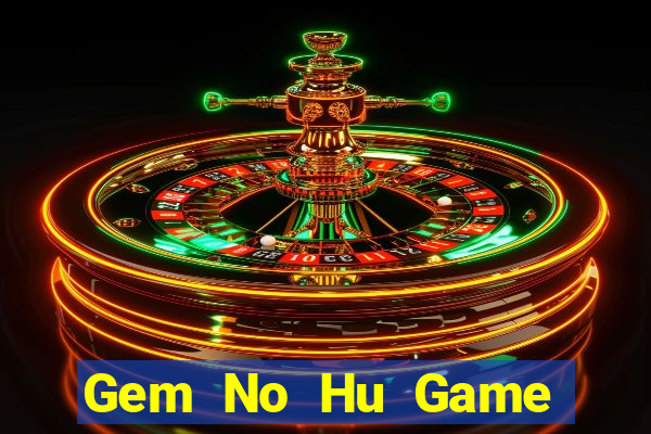 Gem No Hu Game Bài 247 Club