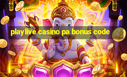 playlive casino pa bonus code