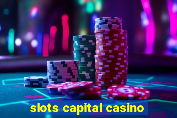 slots capital casino