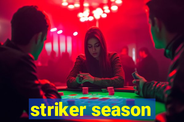 striker season