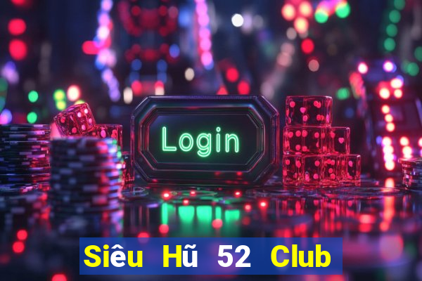 Siêu Hũ 52 Club Game Bài Kubet