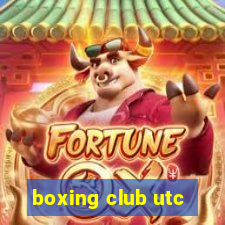 boxing club utc