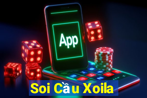 Soi Cầu Xoila