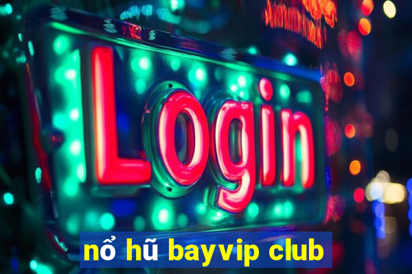 nổ hũ bayvip club