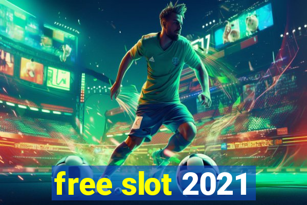 free slot 2021