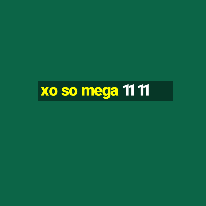 xo so mega 11 11