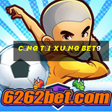 Cổng tải xuống bet9