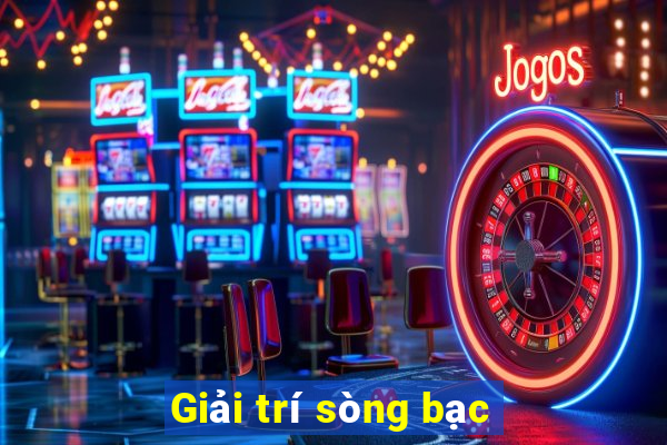 Giải trí sòng bạc