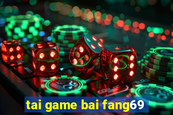 tai game bai fang69