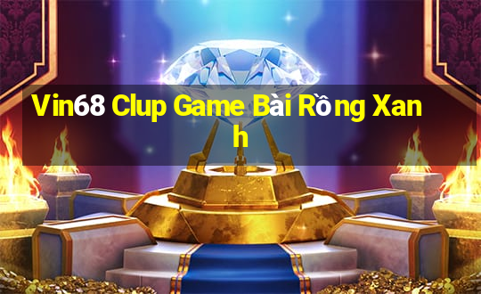 Vin68 Clup Game Bài Rồng Xanh