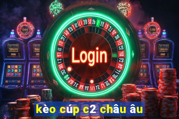 kèo cúp c2 châu âu