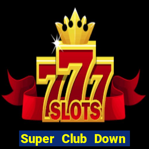 Super Club Down Game Bài Vui