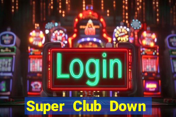 Super Club Down Game Bài Vui