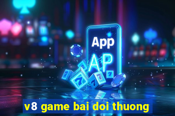 v8 game bai doi thuong