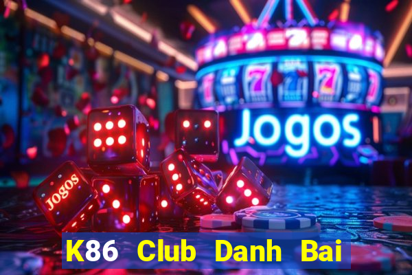 K86 Club Danh Bai Sanh Rong