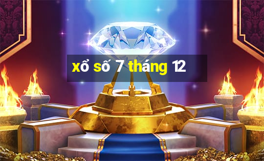 xổ số 7 tháng 12